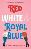 Red, White & Royal Blue By Casey McQuiston