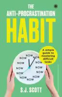 The Anti-Procrastination Habit (Paperback) By S. J. Scott