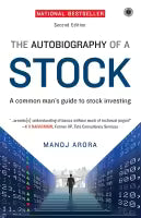 The Autobiography Of A Stock : A Common Man's Guide To Stock Investing (Paperback) By Manoj Arora
