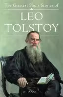 The Greatest Short Stories of Leo Tolstoy By Leo Tolstoy