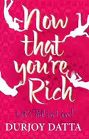 Now That You're Rich By Durjoy Datta & Maanvi Ahuja