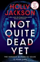Not Quite Dead Yet (Paperback) By Holly Jackson