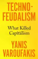 Technofeudalism: What Killed Capitalism (Paperback) By Yanis Varoufakis