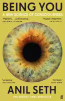 Being You: A New Science of Consciousness by Anil Seth
