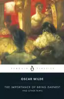 The Importance of Being Earnest and Other Plays (Penguin Classics) By Oscar Wilde