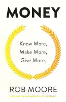 Money : Know More, Make More, Give More (Paperback) By Rob Moore