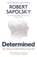 Determined: The Science Of Life Without Free Will (English, Paperback) By Robert Sapolsky