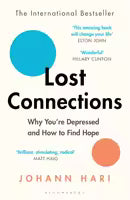 Lost Connections - Why You’re Depressed and How to Find Hope By Johann Hari