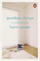 Goodbye, Things (Paperback) By Fumio Sasaki