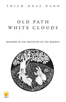Phulchowki Books Old Path White Clouds: Walking in the Footsteps of the Buddha (Paperback) By Thich Nhat Hanh