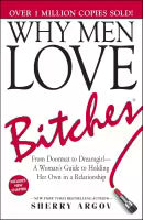 Why Men Love B*tches (Paperback) By Sherry Argov