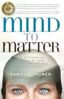 Mind To Matter (Paperback) By Dawson Church