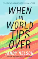 When The World Tips Over (English, Paperback) By Jandy Nelson