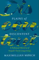 Plains of Discontent A Political History of Nepal's Tarai (1743-2019) By Maximillian Morch
