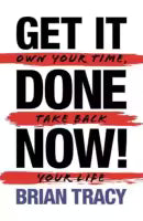 Get It Done Now! By Brian Tracy
