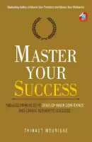 Master Your Success : Timeless Principles to Develop Inner Confidence and Create Authentic Success (English, Paperback) By Thibaut Meurisse