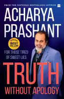 Truth Without Apology (Paperback) By Acharya Prashant