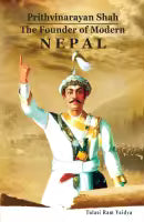 Prithvinarayan Shah- The Founder Of Modern Nepal By Tulasi Ram Vaidya