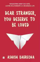 Dear Stranger, You Deserve To Be Loved (Paperback) By Ashish Bagrecha
