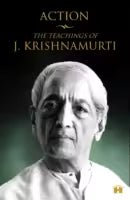 Action : The Teachings Of J. Krishnamurti (Paperback) By J. Krishnamurti