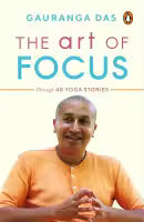 The Art of Focus By Gauranga Das