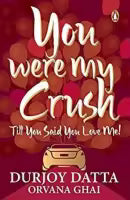 You Were My Crush By Durjoy Datta