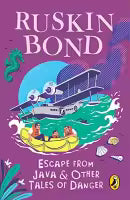 Escape From Java And Other Tales Of Danger (English, Paperback) By Ruskin Bond