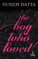 The Boy who loved By Durjoy Dutta
