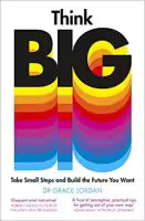 Phulchowki Books Think Big: Take Small Steps and Build the Future You Want By Dr. Grace Lordan