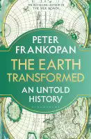 The Earth Transformed: An Untold History (Paperback) By Frankopan Peter Frankopan