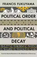 Political Order and Political Decay By Francis Fukuyama