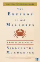 The Emperor Of All Maladies : A Biography Of Cancer (Paperback) By Siddhartha Mukherjee