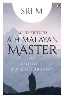 Apprenticed To A Himalayan Master (Paperback) By Sri M