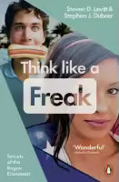 Think Like a Freak By Stephen J. Dubner Steven D. Levitt