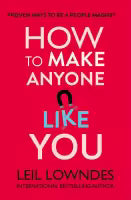 How To Make Anyone Like You : Proven Ways To Become A People Magnet (Paperback) By Leil Lowndes
