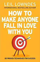 How to Make Anyone Fall in Love With You By Leil Lowndes