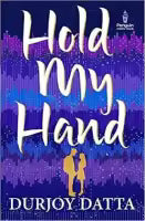 Hold My Hand By Durjoy Datta