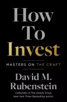 How To Invest : Masters On The Craft (Paperback) By David M. Rubenstein