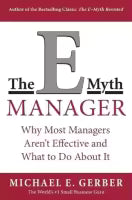 The E Myth Manager : Why Most Managers Don't Work And What To Do About It (Paperback) By Michael E. Gerber