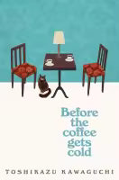 Before the Coffee Gets Cold (Paperback) By Toshikazu Kawaguchi