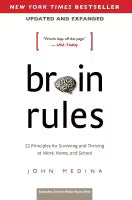 Brain Rules - 12 Principles for Surviving and Thriving at Work, Home, and School By John Medina