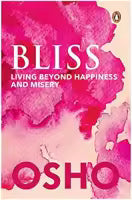 Bliss: Living Beyond Happiness And Misery (Paperback, English) By Osho