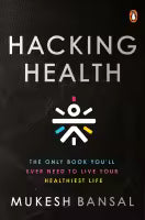 Hacking Health By Mukesh Bansal
