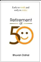 Retirement At 50 By Bhuvan Dahal