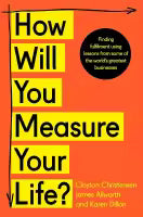 How Will You Measure Your Life? (English, Paperback) By Clayton Christensen / James Allworth And Karen Dillon
