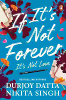 If It's Not Forever It's Not Love (Paperback) By Durjoy Datta