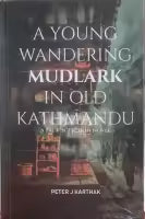 Phulchowki Books A Young Wandering Mudlark In old Kathmandu (English, Hardcover) By Peter J Karthak