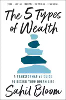The 5 Types of Wealth (Paperback) By Sahil Bloom