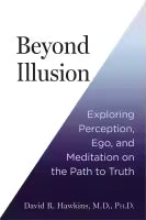 Beyond Illusion (Paperback) By David R. Hawkins M.D., PH.D.
