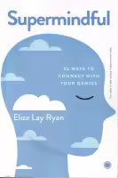 Phulchowki Books Supermindful - 52 Ways to Connect with Your Genius (English, Paperback) By Eliza Lay Ryan